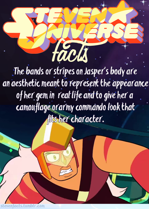 stevenfacts:  The bands or stripes on Jasper’s body are an aesthetic meant to 