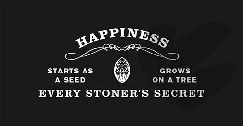 weedporndaily:  New design up in the shop! The true secret to every stoner’s happiness,