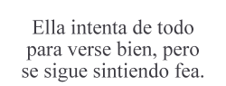 mitzakymei:  te arreglas te pintas haces todo y sigues igual :`C