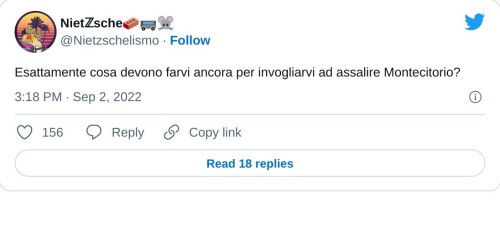 Esattamente cosa devono farvi ancora per invogliarvi ad assalire Montecitorio?  — Nietℤsche🧱🚌🐭 (@Nietzschelismo) September 2, 2022