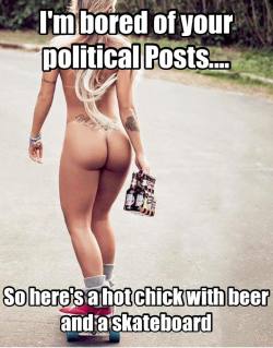 Gelangweilt von politisch motivierten postings -&gt; also gibts erstmal eine heiße Alte mit Bier auf einem Sateboard.