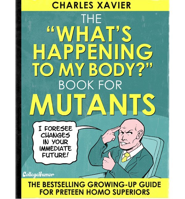 collegehumor:  The X-Men Guide to Puberty by blogwell If you liked this you may