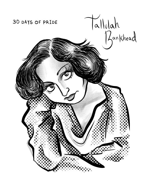 30 Days of Pride Day 15- Tallulah BankheadTallulah Bankhead was an American actress and activist, pe