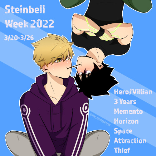 steinbell-week:Hello everyone! I’m happy to announce that the first ever Steinbell week will be held from March 20-March 26. Thanks to the amazing @tehzeldamaster for providing the above fanart; check it out here!The prompts are as follows:Hero/Villian3 YearsMementoHorizonSpaceAttractionThiefThese prompts are meant to be a guideline, you are also welcome to create your own prompts/themes.We will accept:Fanfiction, fanart, edits / aesthetics, AMVs / fancams, playlists, analysis, and any other form of content that you can think of18+ content so long as it is tagged appropriatelyCrossovers to other works by Mashima (eg. Rave Master, Fairy Tail)Segments of an ongoing work so long as it has never been published beforeEarly/late entries. If you @ us we will still promote your contentWe will NOT accept:Anything which is not 100% your own work unless permission is publicly givenShip / Character bashingTo submit your entries you can either @ us in your post. We can’t wait to see what you create :) #steinbell #weisz x shiki #Shiki Granbell#weisz steiner#events