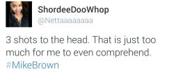 afro-dominicano:  land-of-propaganda:  #Ferguson — BREAKING NEWS   Mike Brown’s autopsy shows he was shot 3 times in the head. Once in the middle of his forehead.  (Read more) (10/21)  Jfc 