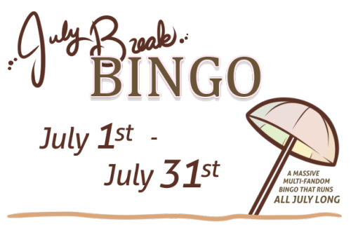 julybreakbingo:Now taking submissions to join this year’s July Break Bingo!Dead giveaway in the titl