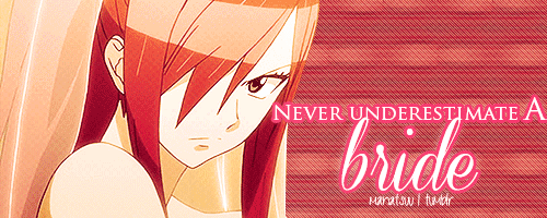 manatsuu:  “Never underestimate a bride!” 