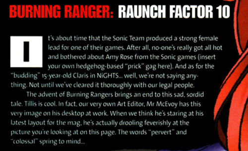 closeup of the text of Sega Saturn UK Magazine review of Burning Ranger that describes how horny the writers and editor is for the character of Tillis and how the editor has pictures of her that he looks at on his computer and also how ugly they find other video game women before her like Amy Rose from Sonic and how Claris from NiGHTS is hot but they can't legally say so because she's underage.  Full text in post.