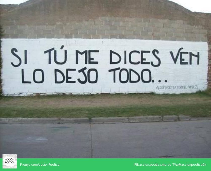accionpoeticaamerica:     Si tu me dices Ven lo dejo todo