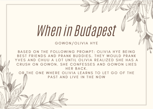 girlcrushficexchange: When in Budapest - Anonymous - Gowon/Olivia Hye (Loona) - Based on the followi