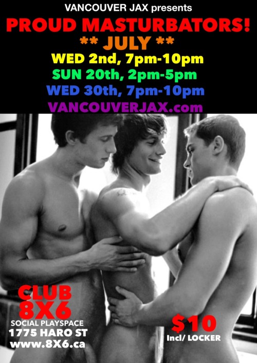 WEDNESDAY NIGHT! jackbuddies: JUN 2nd, 20th & 30th 2014 VANCOUVER JAX - Proud Masturbators Hey guys! Thanks for your continued interest and support for our Vancouver Jax parties at Club 8x6. The next Vancouver Jax party is cuming up very soon, this