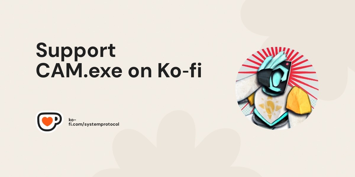 Support CAM.exe on Ko-fi! ❤️. ko-fi.com/systemprotocol
