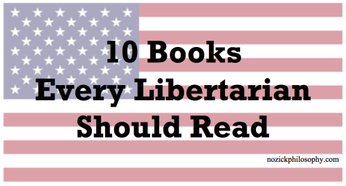 10 Books Every Libertarian Should ReadThinking about reading a...