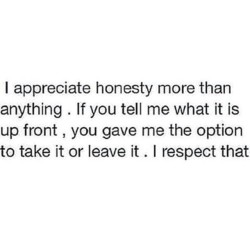 Easiest way to fuck up anything you&rsquo;ve got with me is lying to me. Bold face lie to me and every word after that is bullshit to me. #BeStraightTheFuckUp #OrGtfo #WhyYouFeelTheNeedToFrontBoutShit #GotMeFuckedUp