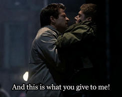 immadestiel:   I gave everything for you.  Friendly reminder that Cas can be a scary