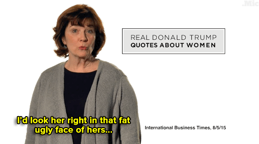 micdotcom:Watch: New anti-Trump ad reminds us of his own misogynistic words.