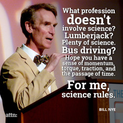 attndotcom:  Science. It’s everywhere! Take it from Bill Nye. #sciencerules