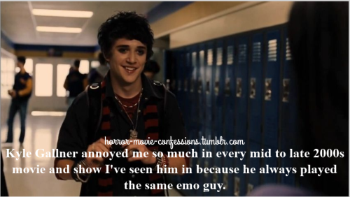 “Kyle Gallner annoyed me so much in every mid to late 2000s movie and show I’ve seen him in be