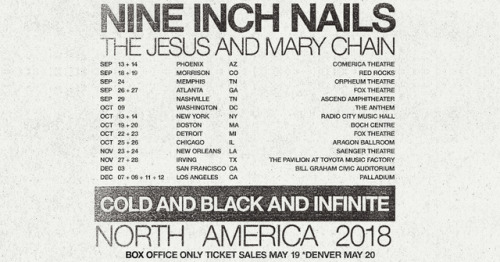 NINE INCH NAILS: COLD AND BLACK AND INFINITE NORTH AMERICA 2018FOR TICKETING DETAILS, VISIT: NIN.COM