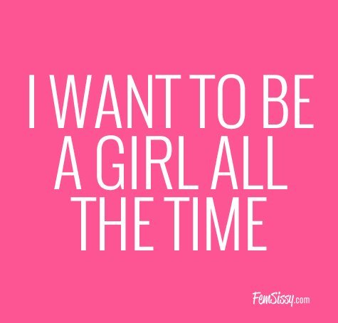 sissydebbiejo:I want to be a girl all the time