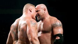 rwfan11:  Lesnar and Goldberg ….you can’t