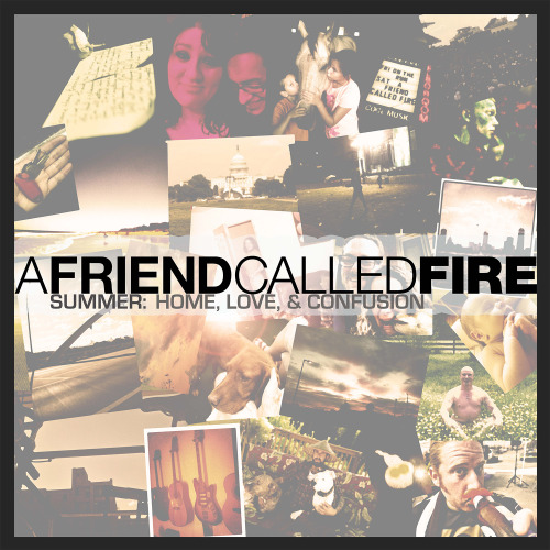 Stream and/or Download our new EP Summer: Home, Love, & Confusion NOW from http://afriendcalledfire.bandcamp.com/
Coming soon to iTunes and many other online retailers.
Purchase a limited edition & signed CD of the EP, please visit the AFCF Merch...