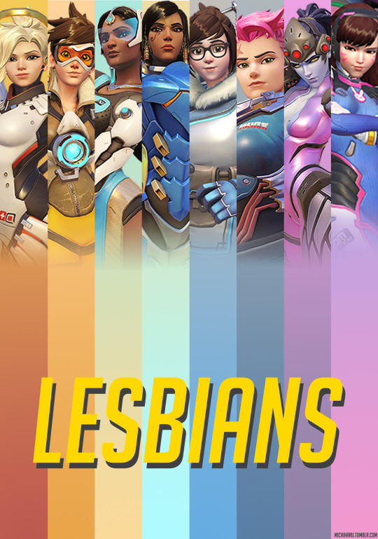 michiharu:  jasonptodd:  I had a dream they announced all the women in Overwatch were lesbians and you could get a poster with all of them on it that said “LESBIANS” in the Overwatch font  this took me like an hour but i did it @jasonptodd  