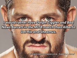 ringsideconfessions:  “I would rather have Dolph Ziggler and Bad News Barrett in the MITB match than Alberto Del Rio and Sheamus” 