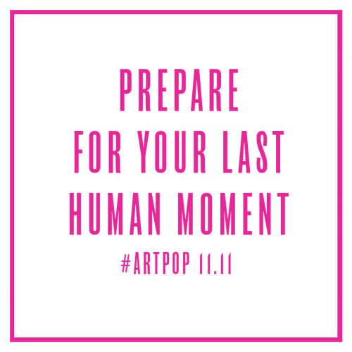 when-u-touch-me-i-die:  PREPARE FOR YOUR LAST HUMAN MOMENT