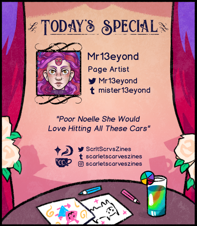 This is a contributor spotlight for Mr13eyond, one of our page artists! Their favorite Deltarune quote is: "Poor Noelle She Would Love Hitting All These Cars".