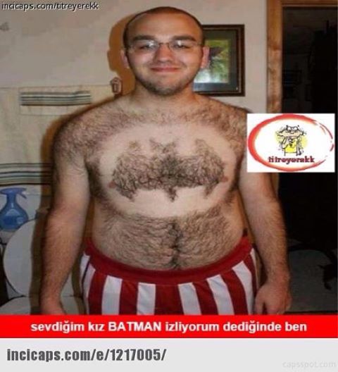 sevdiğim kız BATMAN...