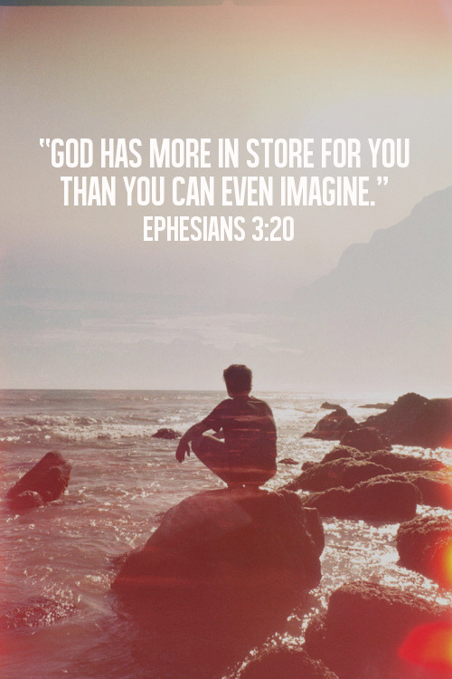 spiritualinspiration:  “Now to Him who is able to do far more abundantly beyond all that we ask or think, according to the power that works within us, to Him be the glory in the church and in Christ Jesus to all generations forever and ever” (Ephesians