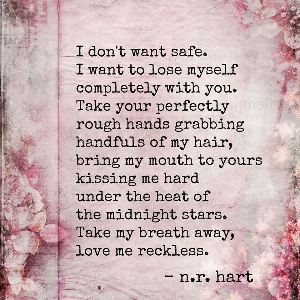 faithhopeloveanbutterflies:  nrhartpoetry:Love me reckless 💗 nr hart  I love this!!