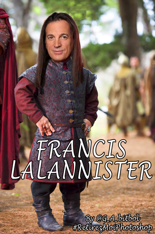 retirezmoiphotoshop:  FranÃ§is Lalannister #RetirezMoiPhotoshop  AHAH XD