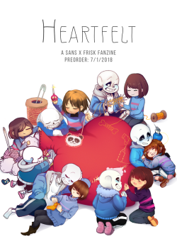 franszine:  Heartfelt - a sans x frisk fanzine  Pre-order starts at July 1, 2018 (+8 GMT)