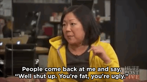 tally-art:  huffingtonpost:  Margaret Cho: Trolls Who Call Me ‘Fat And Ugly’
