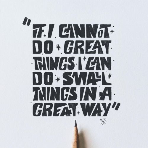 ✏️ If I Cannot Do Great Things, I Can Do small Things In A Great Way ✊ - Great words by #martinluthe