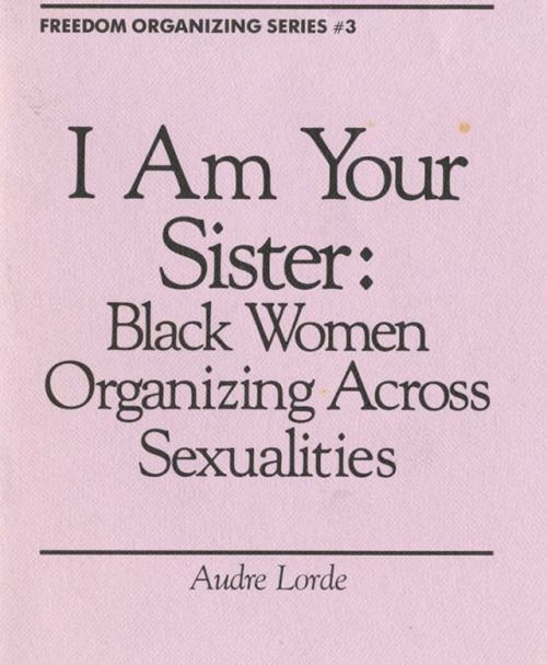 manufactoriel: I am your Sister : Black women organizing across sexualities, by Audre Lorde