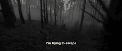 brokxnn:  i’m trying to escape.