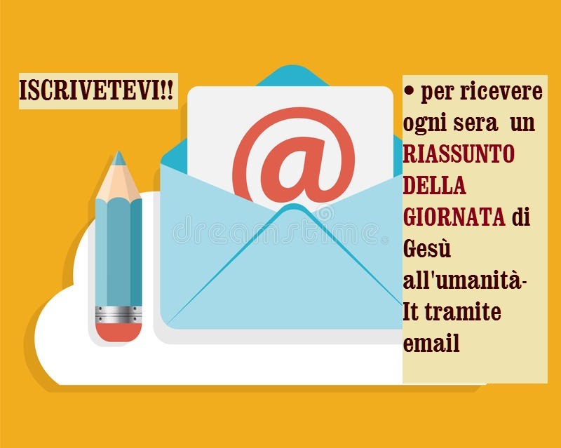 ▅ •♥• ISCRIVETEVI!! •♥• un RIASSUNTO DELLA GIORNATA di Gesù all'umanità- It tramite email •♥• ▅  ▅ ► ✉ Per ricevere un riassunto della giornata del nostro gruppo iscrivetevi a questo link...