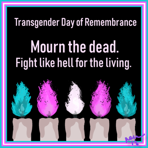 renniequeer:renniequeer:Remember us while we’re still here.TDOR 2018.[Edit: ID with thanks to&