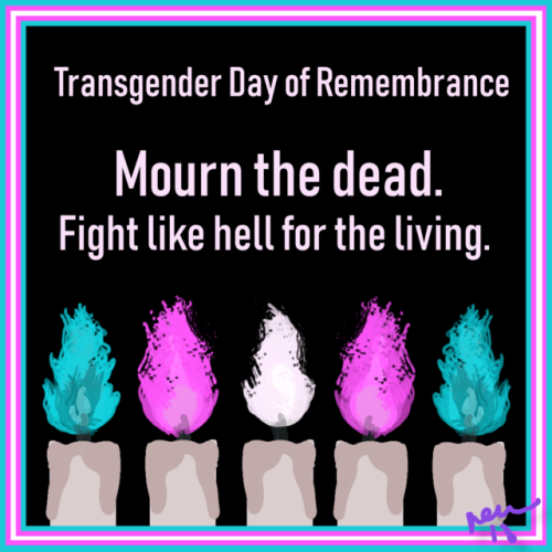 renniequeer:renniequeer:Remember us while we’re still here.TDOR 2018.[Edit: ID with thanks to @wtfho