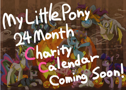 My Little Pony 24 Month Charity Calendar is in making! Arts by world wide top MLP artists! Will be debut at Komike 86(3日目東ト27a)! Next month. After that, it will be available for purchase at online store.