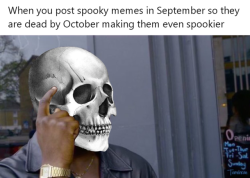 memecage:October’s gonna be real spooky,