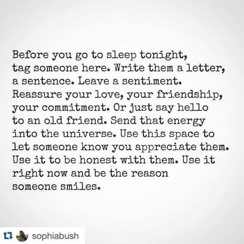 Do it. Send good vibes to those who matter, those you know would be there for you. #Repost @sophiabu