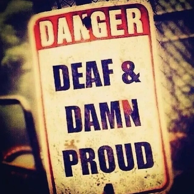 seanforbes:If I wasn’t deaf I would have never met all of the great people I know
