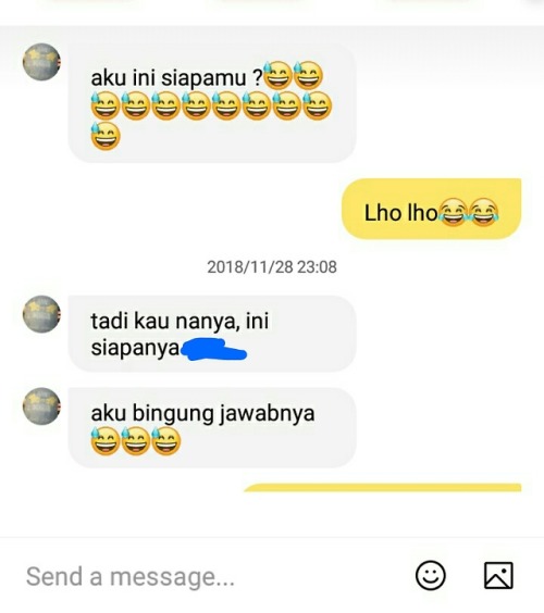 So, ini adalah chat konyol kita setelah kenal berbulan-bulan Ya aku tak tahu kau siapaku. Begitupun 