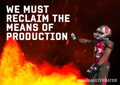 regicide1997:regicide1997:  photonforge:ryanvoid:  purepopfornowpeople:  party-wok:  gayfarmer:  watchthelightfade:  karrius:  The madden gif maker has banned the use of the word “capitalism”. “Too many people were using our videogame football gif