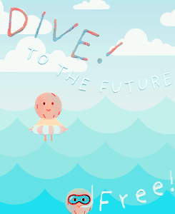  [ Dive to the future!]  