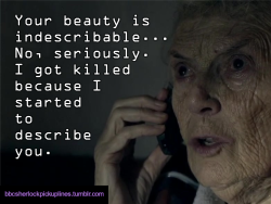 â€œYour beauty is indescribable…